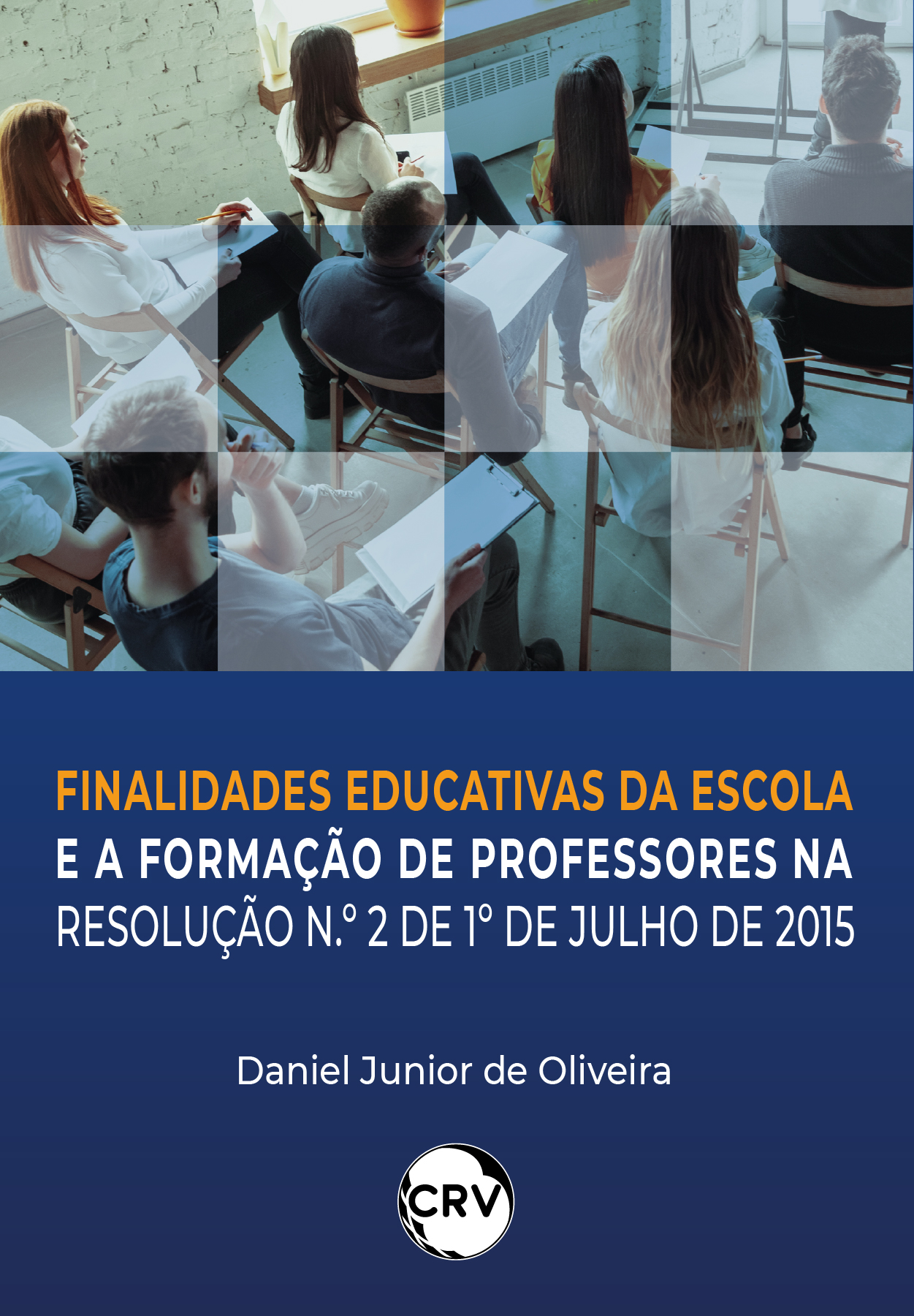 Capa do livro: Finalidades educativas da escola e a formação de professores na resolução N.º 2 de julho de 2015