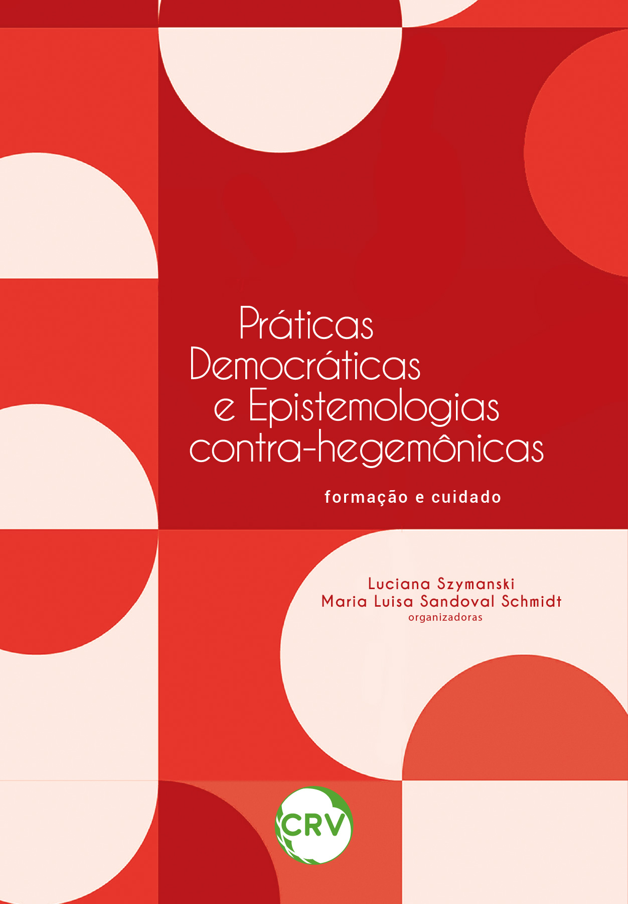 Capa do livro: Práticas democráticas e epistemologias contrahegemônicas: <BR>Formação e cuidado