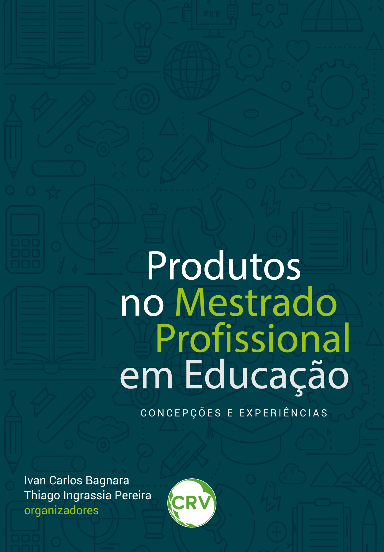 Capa do livro: Produtos educacionais no mestrado profissional em educação: <BR>Concepções e experiências