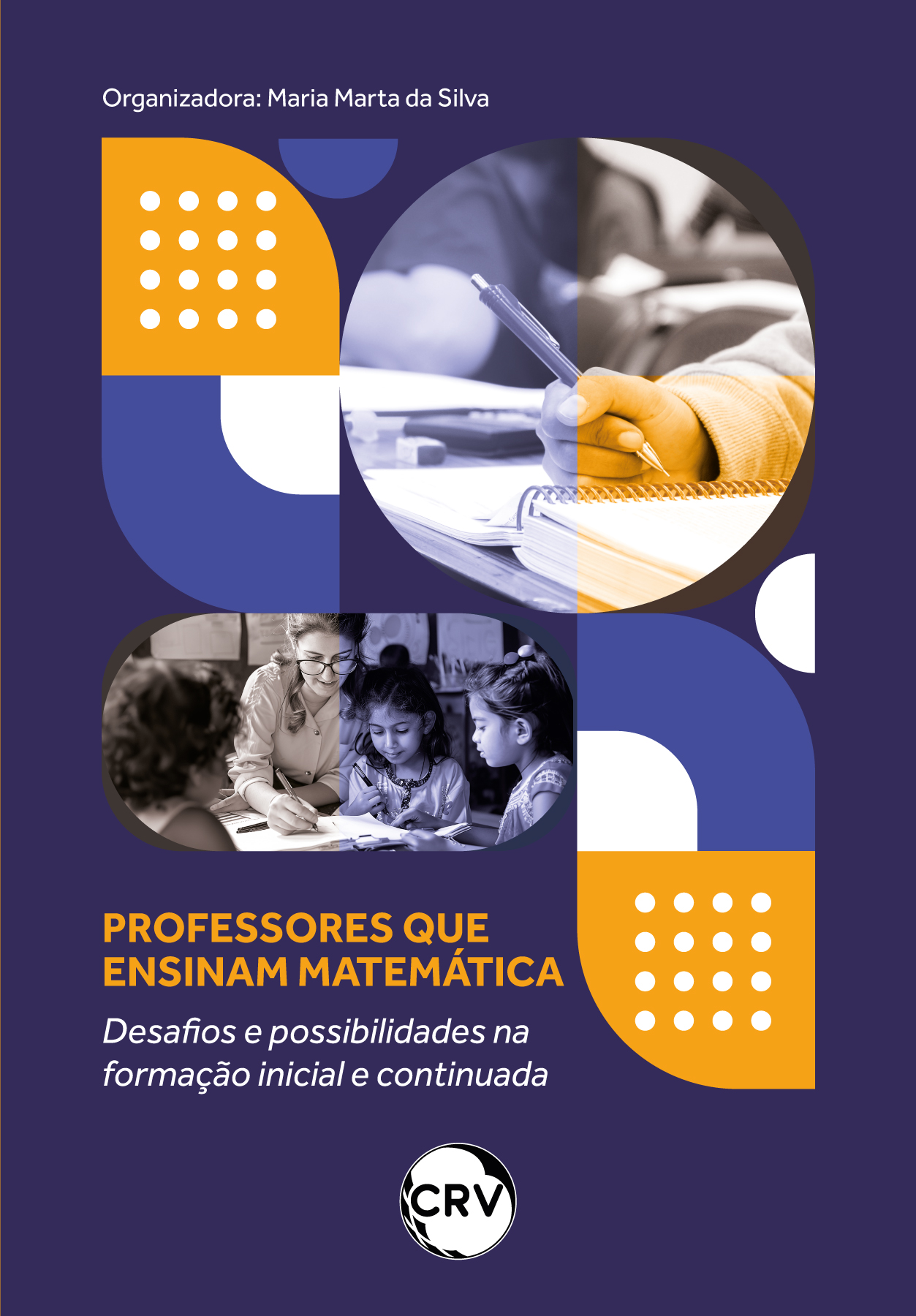 Capa do livro: Professores que ensinam matemática: <BR>Desafios e possibilidades da formação inicial e continuada