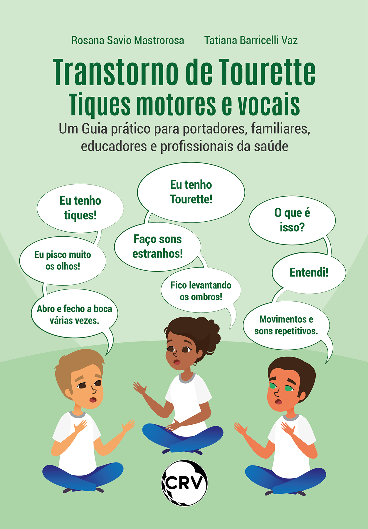 Capa do livro: Transtorno de tourette tiques motores e vocais:<br>Um Guia prático para portadores, familiares, educadores e profissionais da saúde