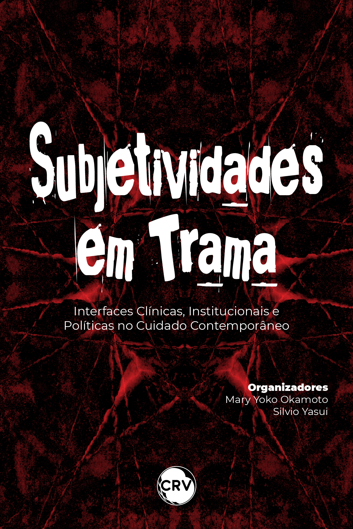 Capa do livro: Subjetividades em trama: <BR>Interfaces clínicas, institucionais e políticas no cuidado contemporâneo