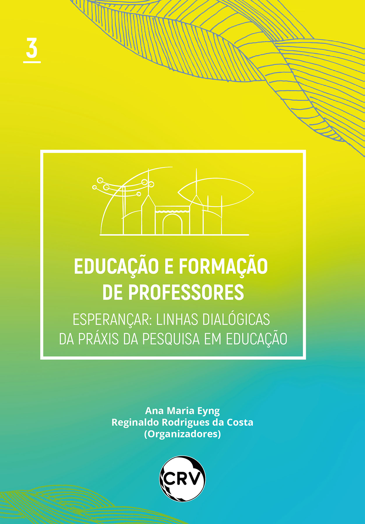 Capa do livro: Esperançar: <BR>Linhas dialógicas da práxis da pesquisa em educação - Vol.: 03 