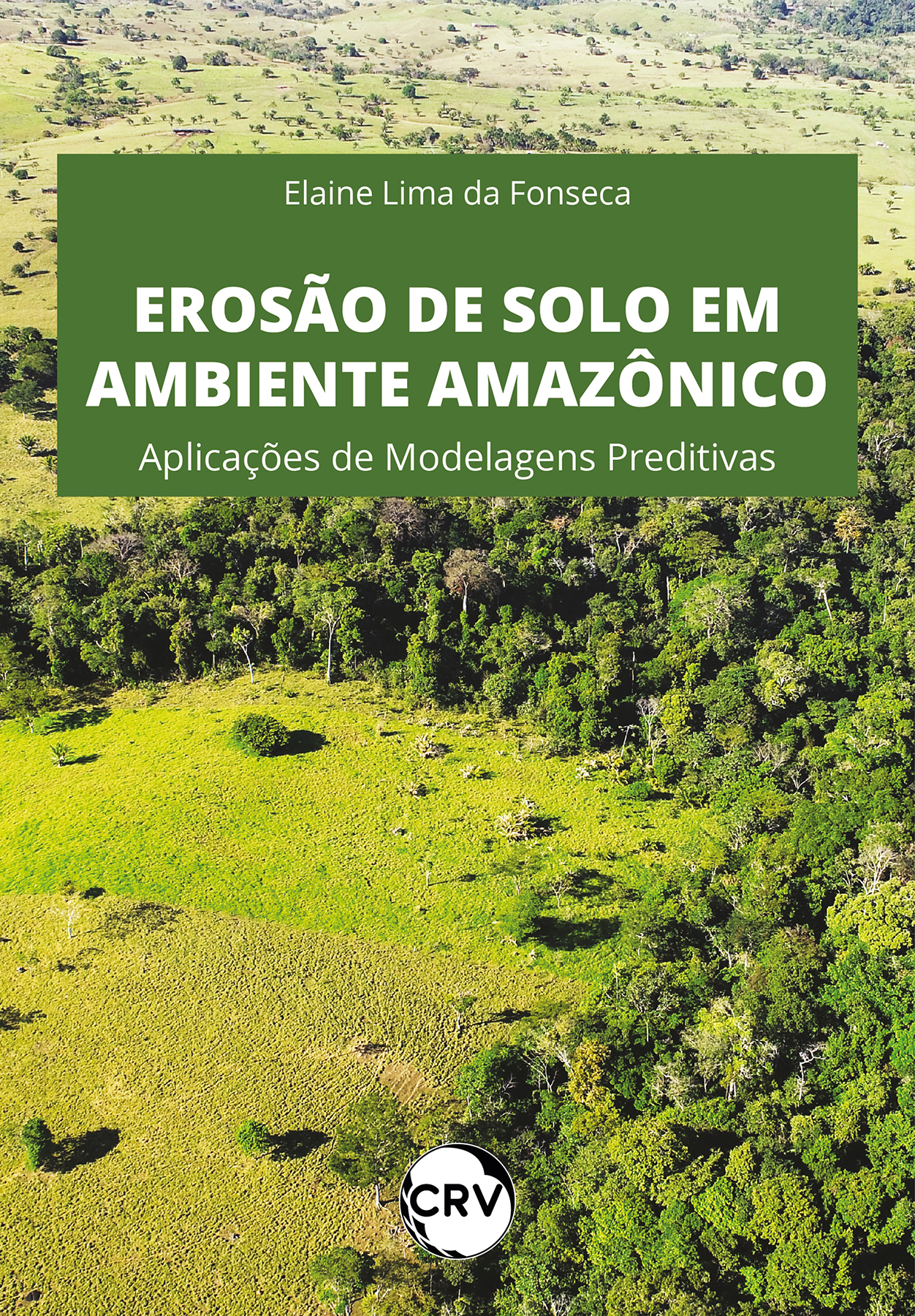 Capa do livro: Erosão de solo em ambiente Amazônico: <BR>Aplicações de modelagens preditivas