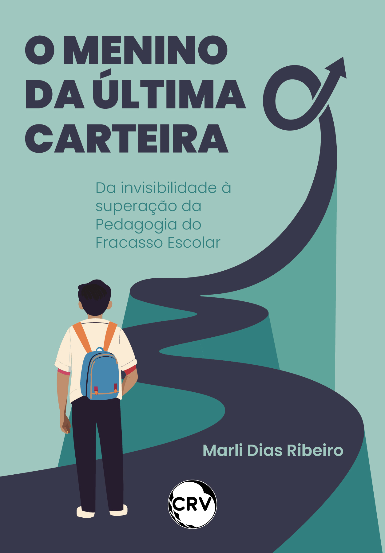 Capa do livro: O menino da última carteira: <BR>Da invisibilidade à superação da Pedagogia do Fracasso Escolar