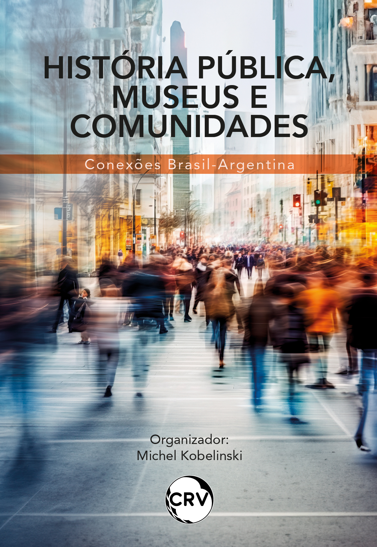 Capa do livro: História pública, museus e comunidades: <BR>Conexões Brasil-Argentina