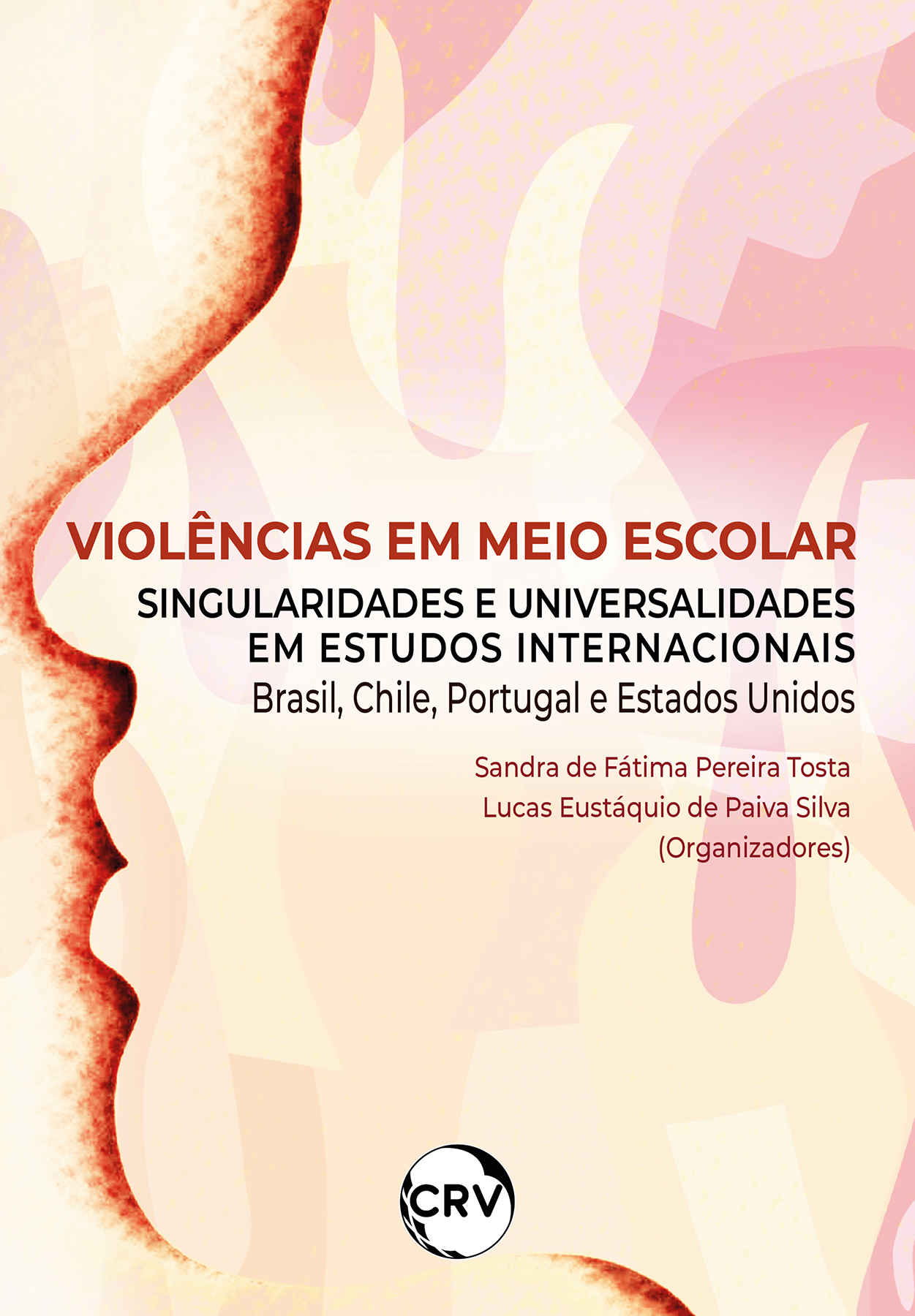 Capa do livro: Violências em meio escolar: <br>Singularidades e universalidades em estudos internacionais Brasil, Chile, Portugal e Estados Unidos