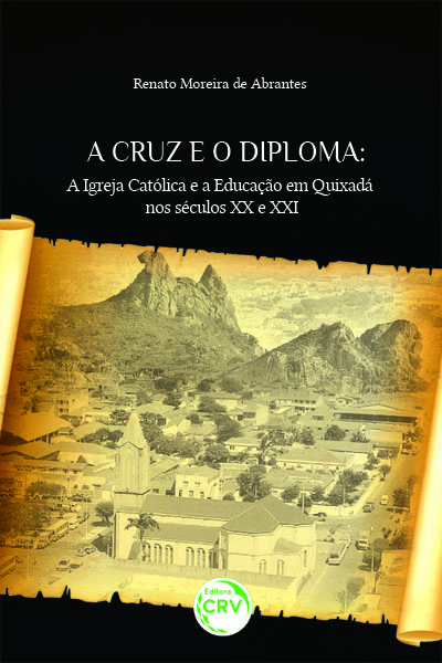 Capa do livro: A CRUZ E O DIPLOMA:<br>a Igreja Católica e a educação em Quixadá nos séculos XX e XXI