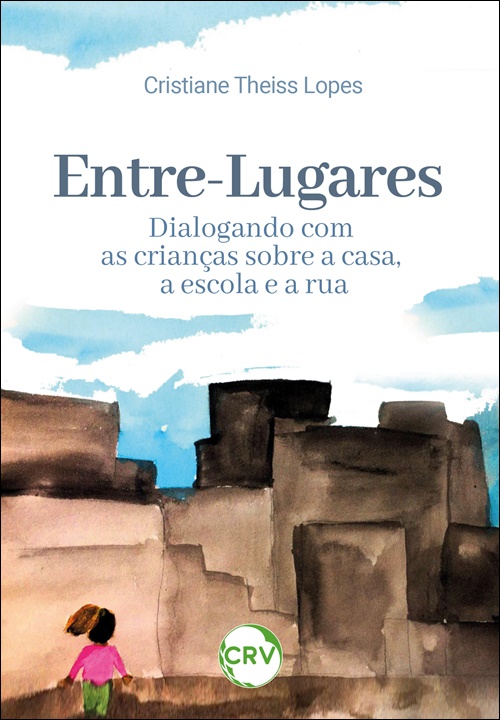 Capa do livro: Entre-lugares: <BR>Dialogando com as crianças sobre a casa, a escola e a rua