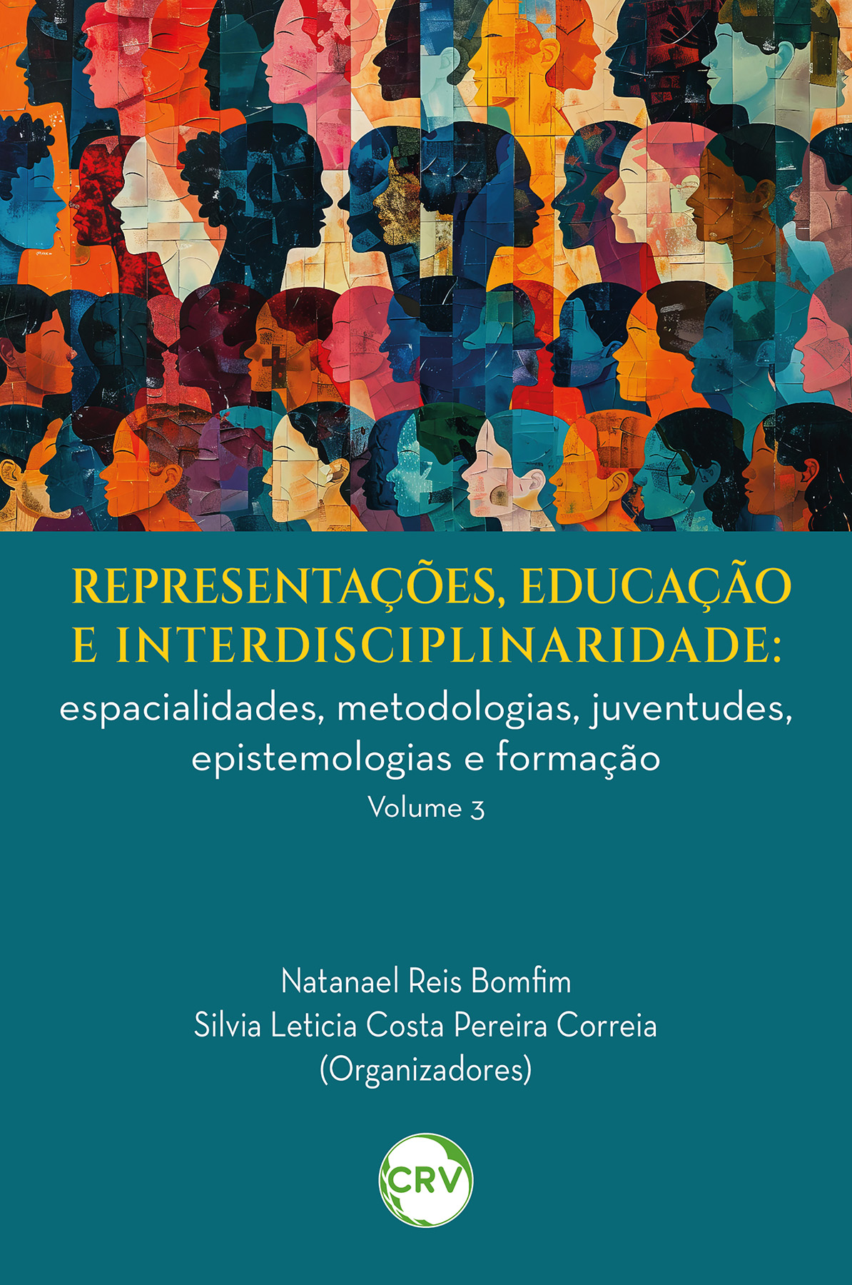 Capa do livro: Representações, educação e interdisciplinaridade: <BR>Espacialidades, metodologias, juventudes, epistemologias e formação – Vol. 03