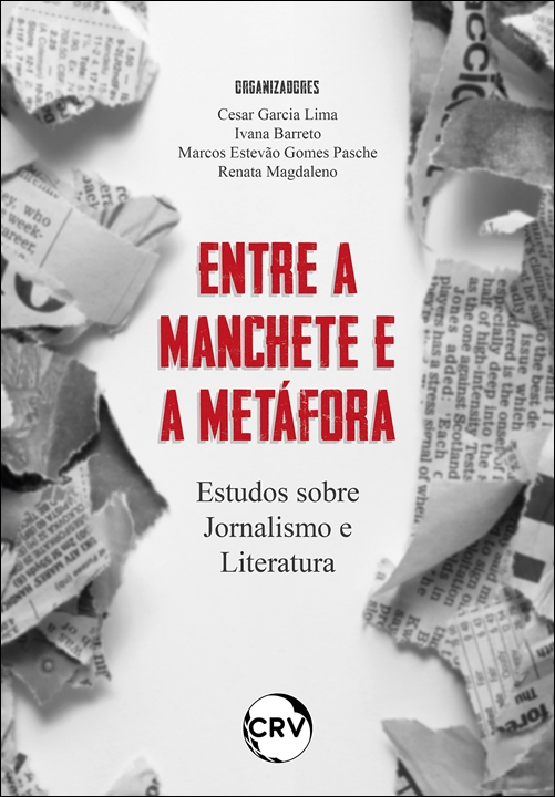 Capa do livro: Entre a manchete e a metáfora: <br>Estudos sobre Jornalismo e Literatura