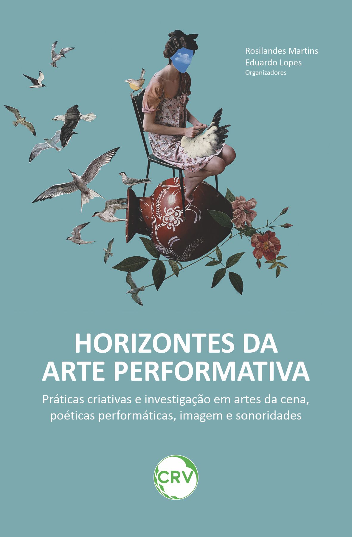 Capa do livro: Horizontes da arte performativa: <br>Práticas criativas e investigação em artes da cena