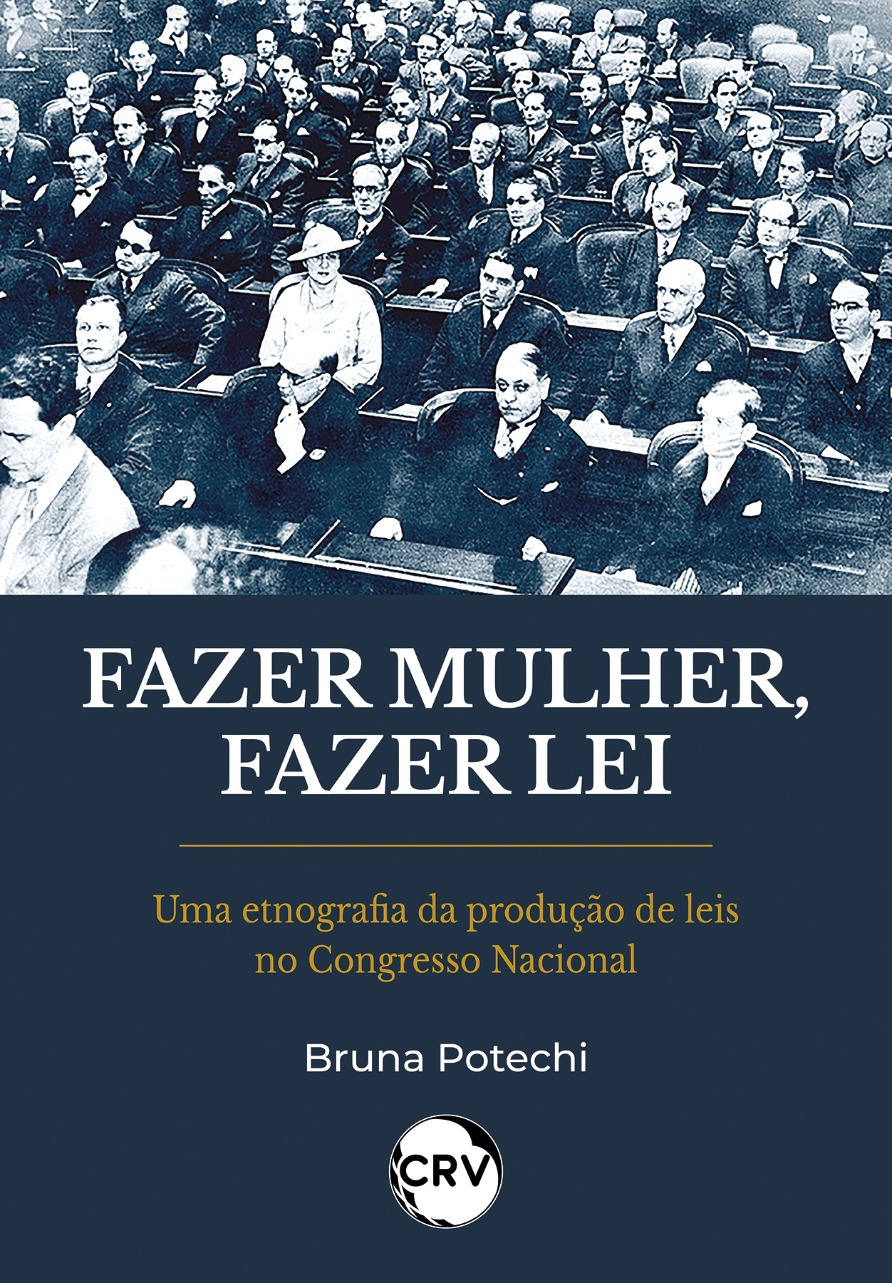 Capa do livro: Fazer mulher, fazer lei: <br>Uma etnografia da produção de leis no Congresso Nacional