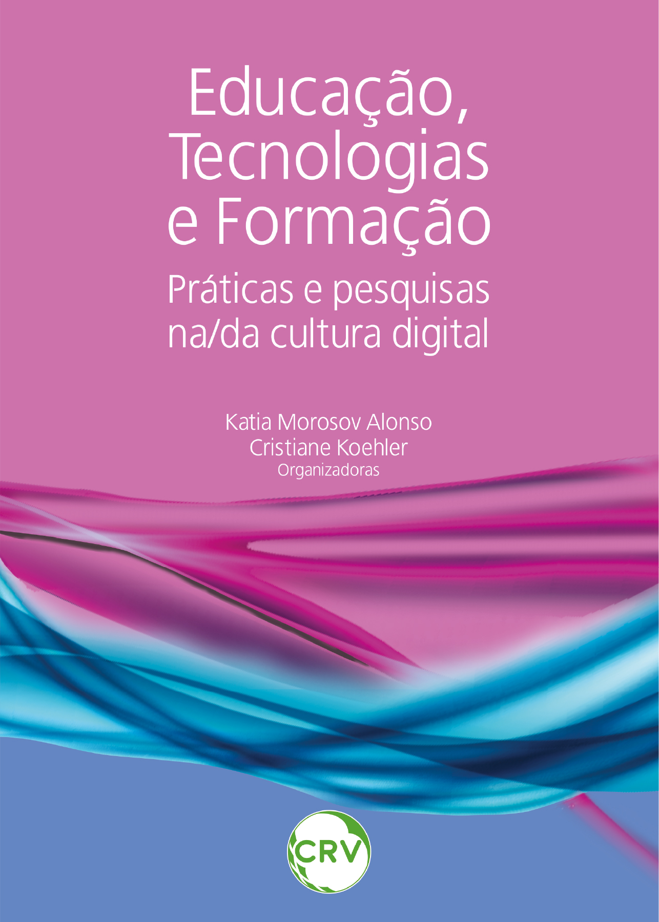 Capa do livro: Educação, tecnologias e formação: <br>Práticas e pesquisas na/da cultura digital