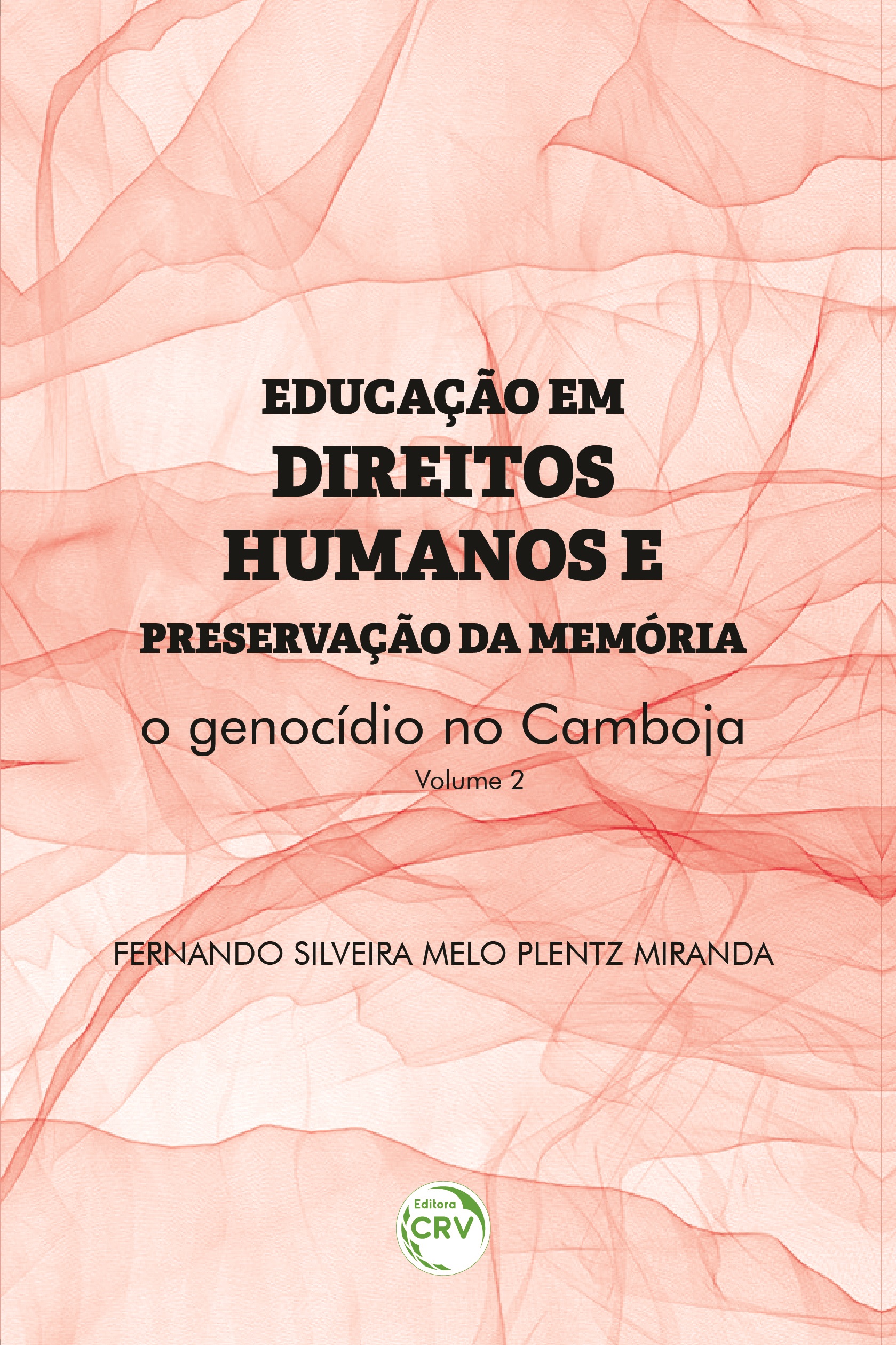 Capa do livro: EDUCAÇÃO EM DIREITOS HUMANOS E PRESERVAÇÃO DA MEMÓRIA:<br> o genocídio no Camboja <br> <br>Coleção Educação em Direitos Humanos e preservação da memória - Volume 2