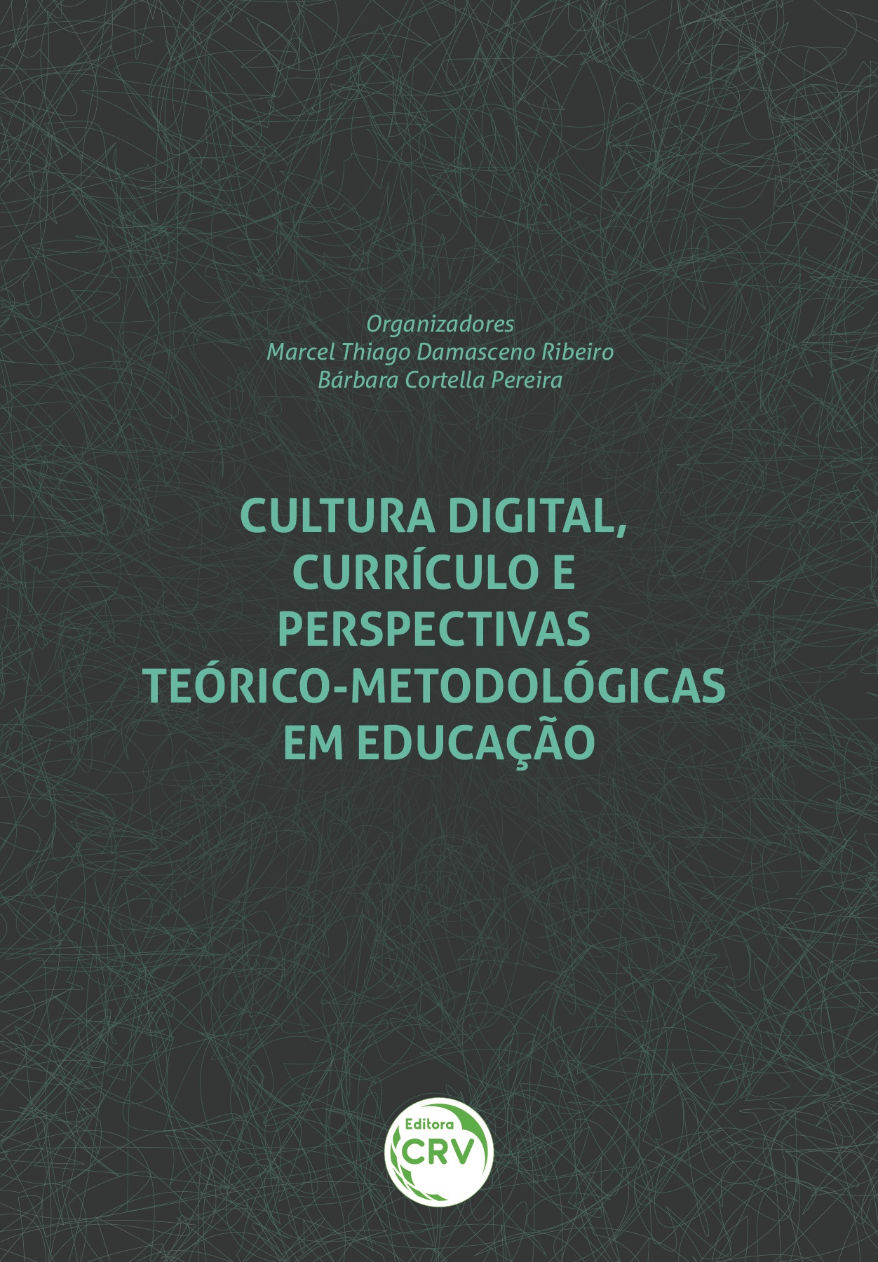 Capa do livro: CULTURA DIGITAL, CURRÍCULO E PERSPECTIVAS TEÓRICO-METODOLÓGICAS EM EDUCAÇÃO