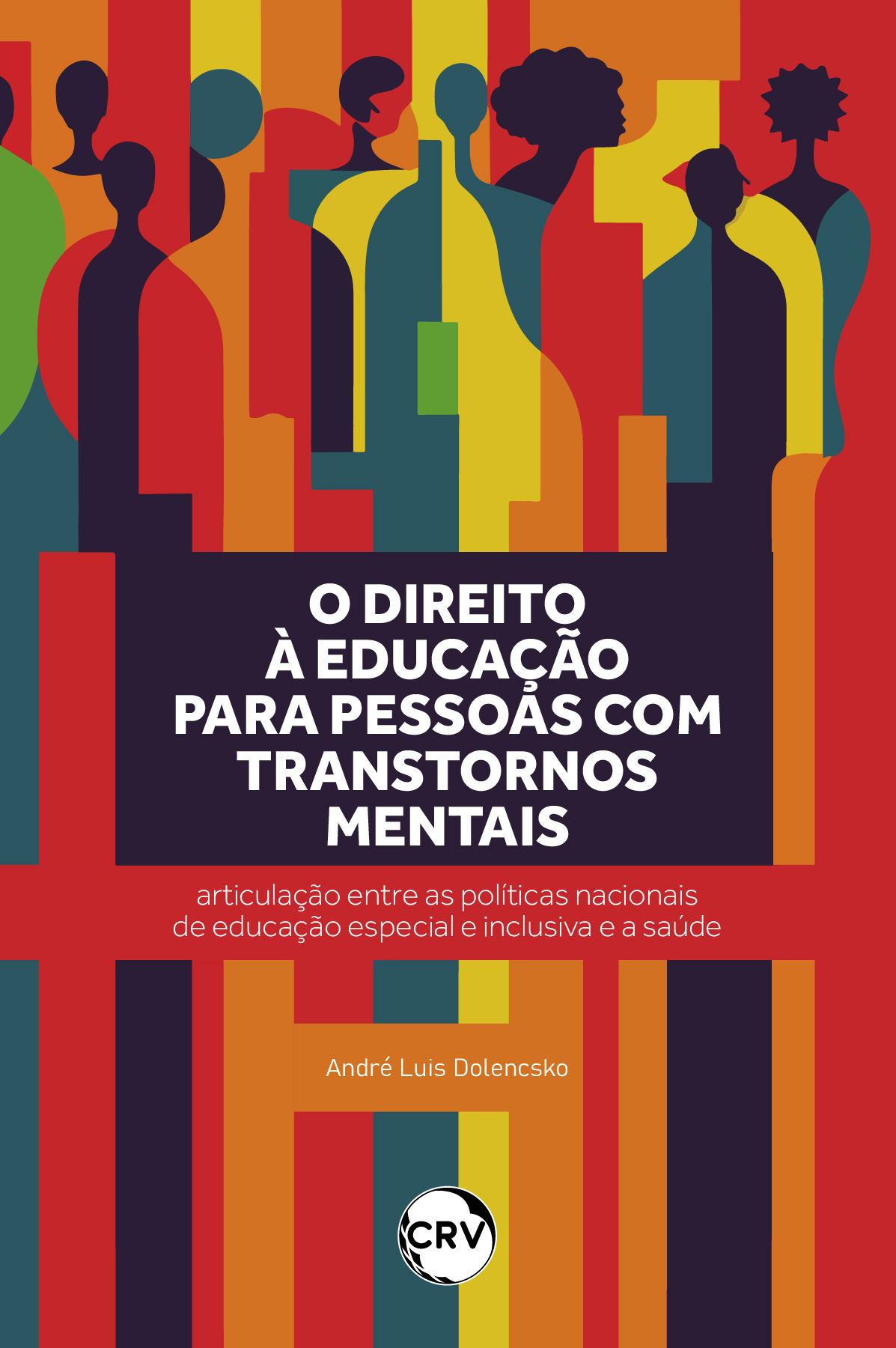 Capa do livro: O direito à educação para pessoas com transtornos mentais: <BR>Articulação entre as políticas nacionais de educação especial e inclusiva e a saúde