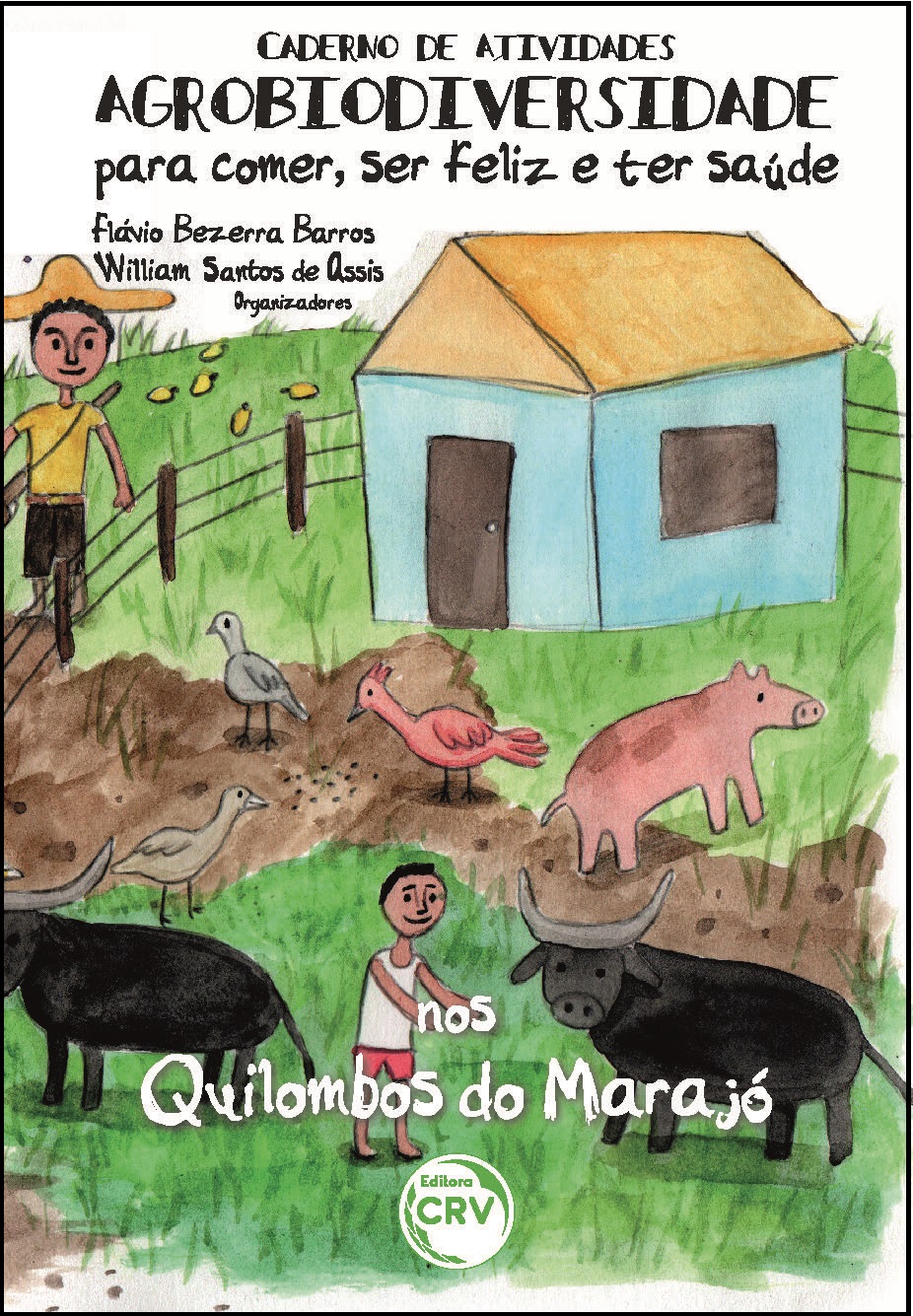 Capa do livro: Caderno de atividades agrobiodiversidade: para comer, ser feliz e ter saúde nos Quilombos do Marajó<br> <a href=https://editoracrv.com.br/produtos/detalhes/35431-CRV>VER 2ª EDIÇÃO</a>