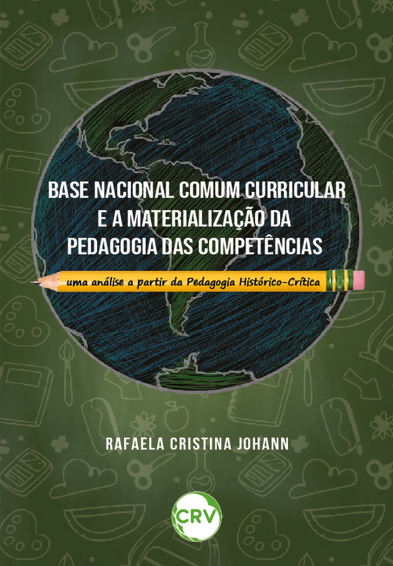 Capa do livro: Base nacional comum curricular e a materialização da pedagogia das competências: <BR>Uma análise a partir da Pedagogia Histórico-Crítica