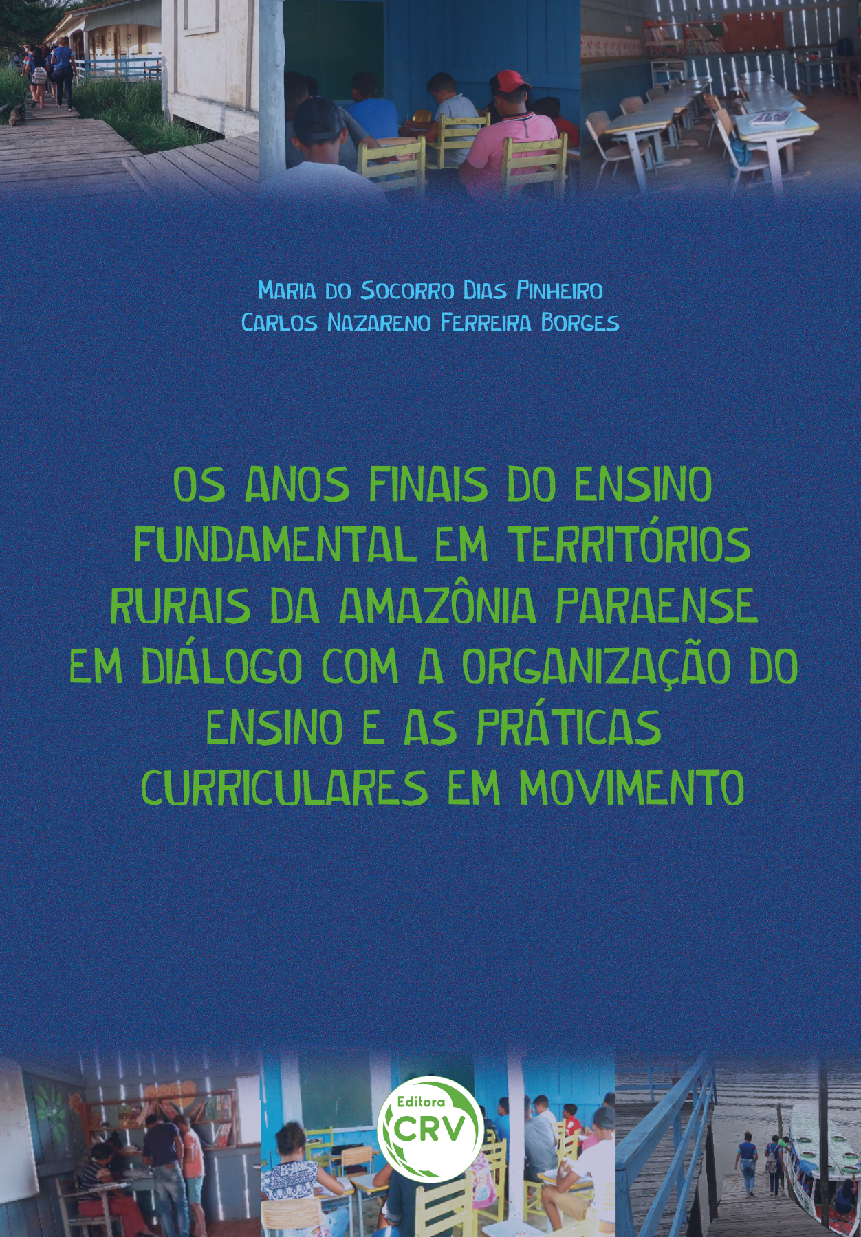 Capa do livro: OS ANOS FINAIS DO ENSINO FUNDAMENTAL EM TERRITÓRIOS RURAIS DA AMAZÔNIA PARAENSE EM DIÁLOGO COM A ORGANIZAÇÃO DO ENSINO E AS PRÁTICAS CURRICULARES EM MOVIMENTO