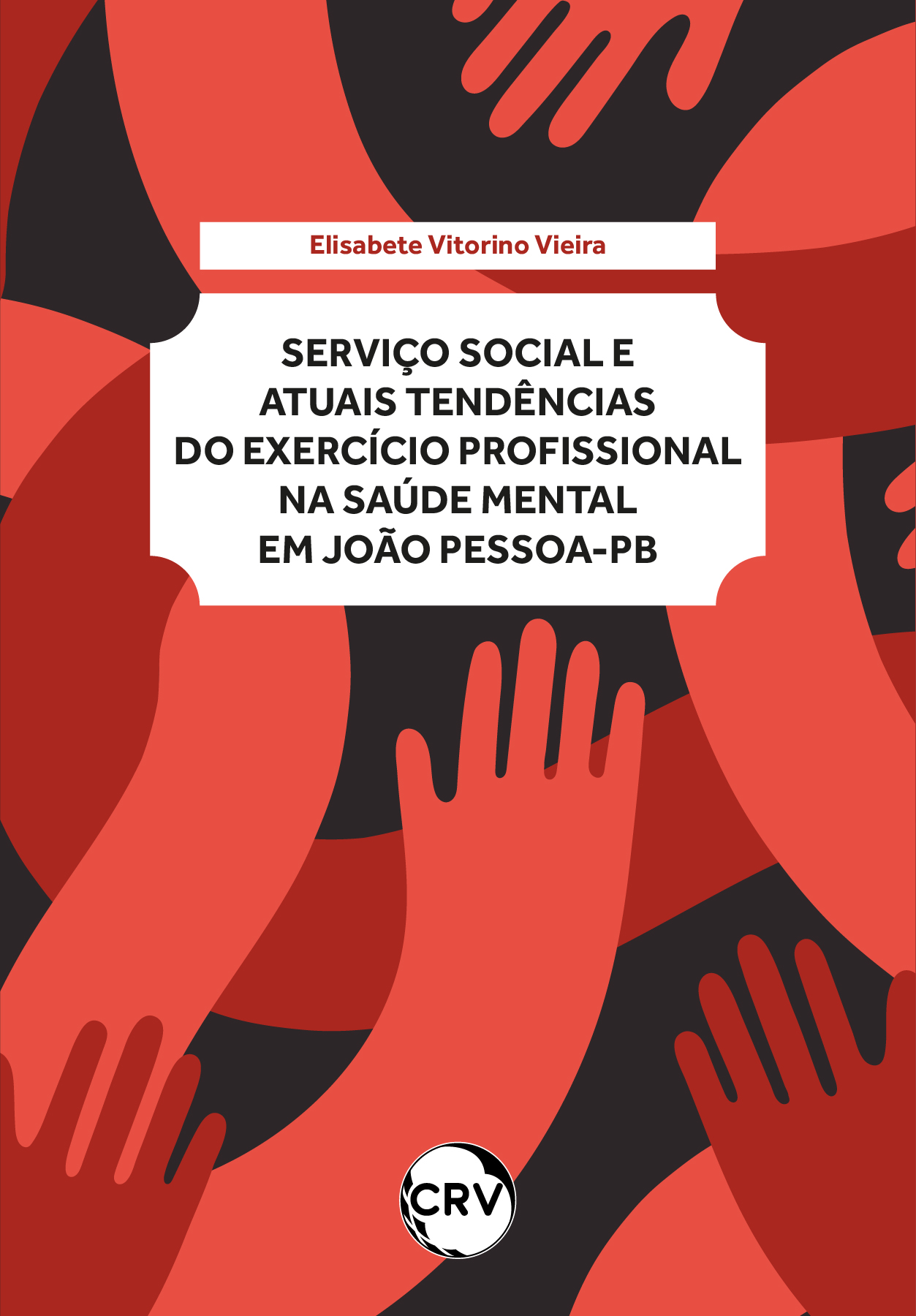 Capa do livro: Serviço social e atuais tendências do exercício profissional na saúde mental em João Pessoa - PB