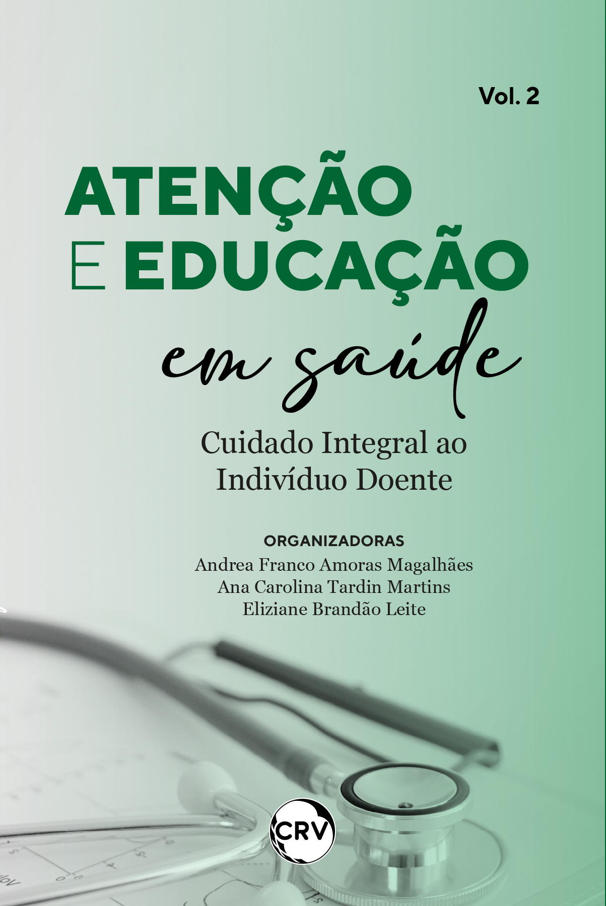 Capa do livro: Atenção e educação em saúde:<BR>Cuidado integral ao indivíduo doente - Vol. 02