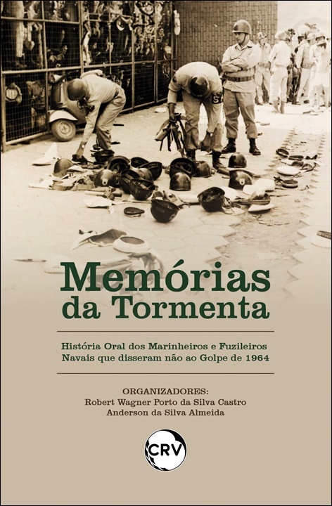 Capa do livro: Memórias da tormenta história oral dos marinheiros e fuzileiros navais que disseram não ao golpe de 1964