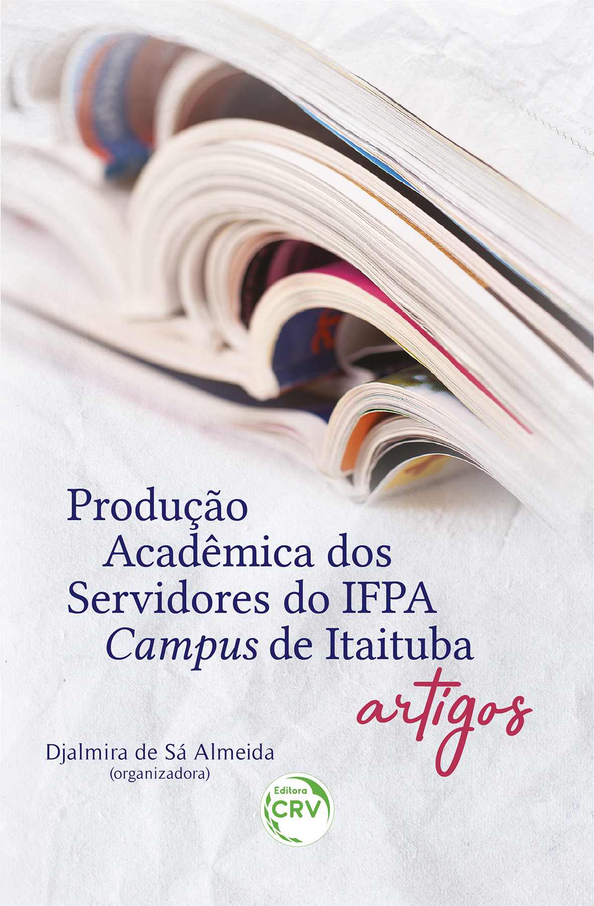 Capa do livro: PRODUÇÃO ACADÊMICA DOS SERVIDORES DO IFPA - CAMPUS DE ITAITUBA <BR> ARTIGOS