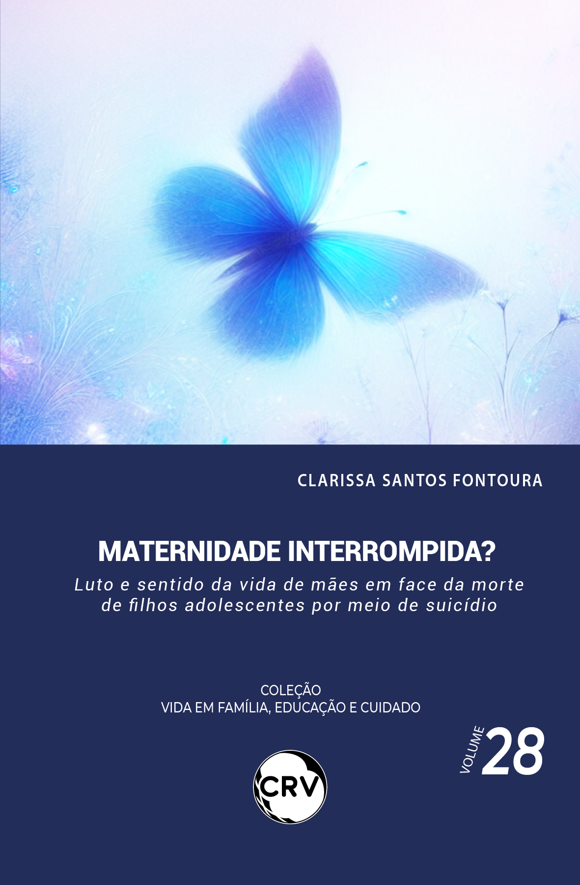 Capa do livro: Maternidade interrompida?<BR> Luto e sentido da vida de mães em face da morte de filhos adolescentes por meio de suicídio