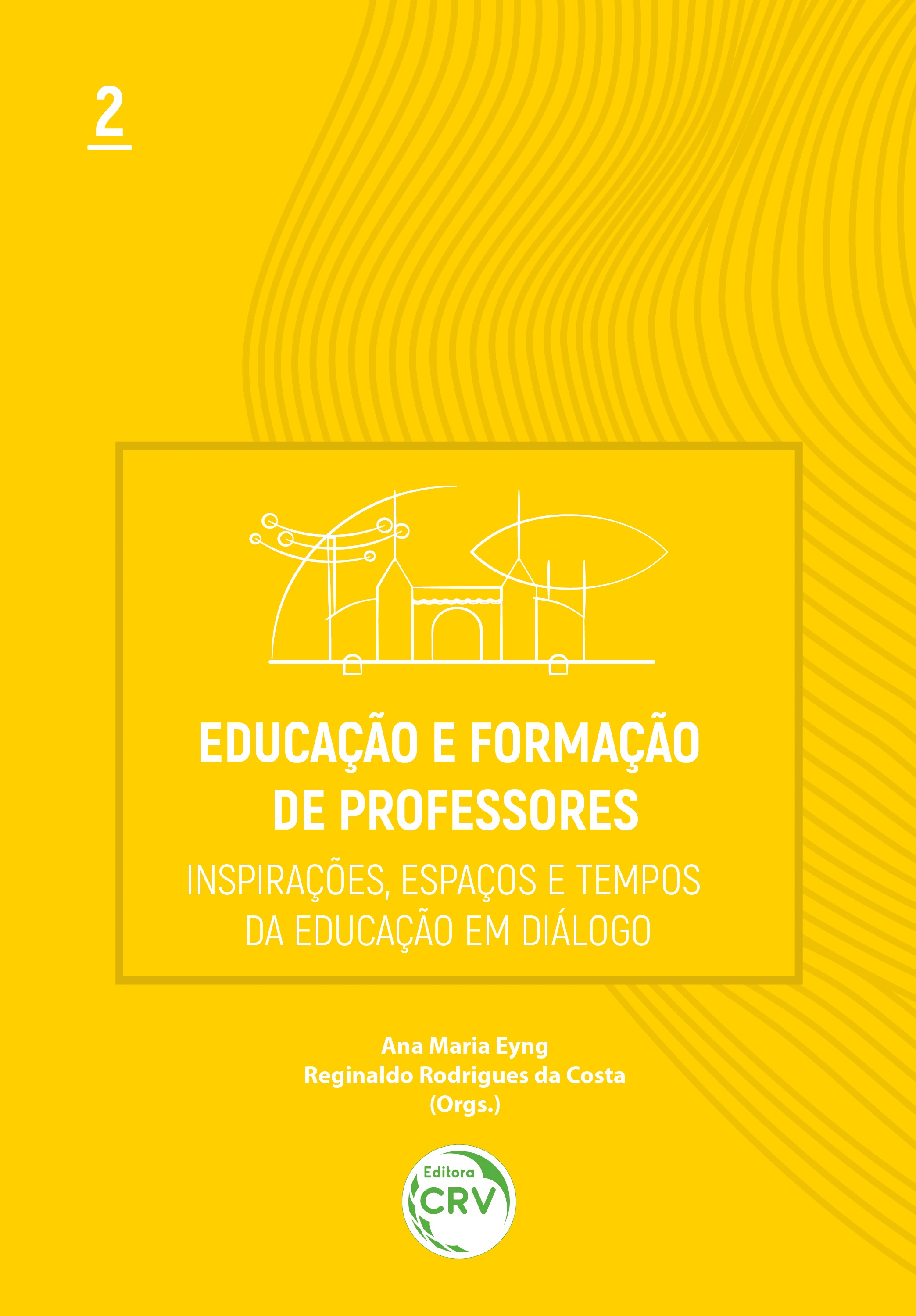 Capa do livro: EDUCAÇÃO E FORMAÇÃO DE PROFESSORES:<br> inspirações, espaços e tempos da educação em diálogo<br> Volume 2