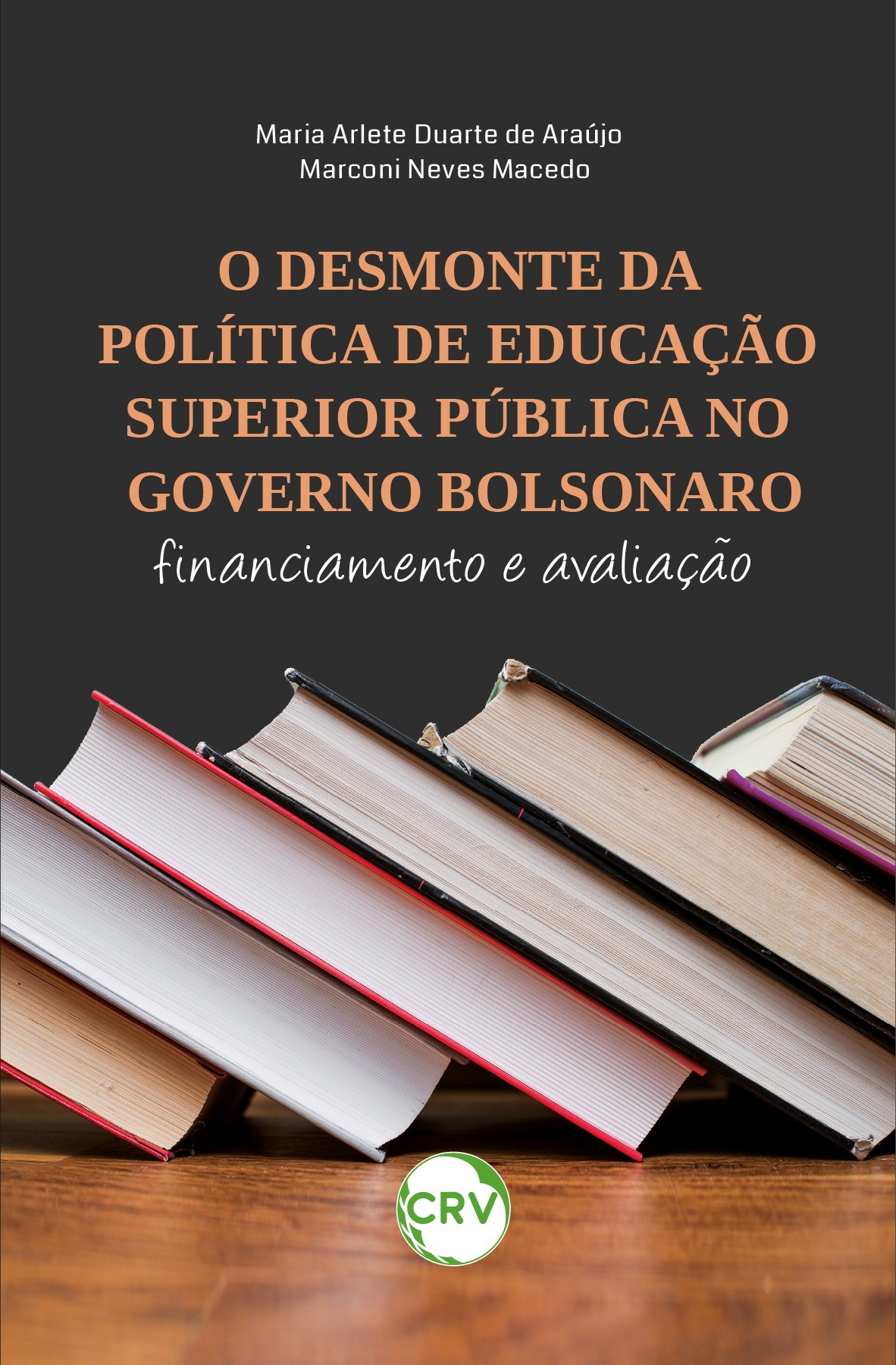 Capa do livro: O desmonte da política de educação superior pública no governo Bolsonaro:<BR> Financiamento e avaliação