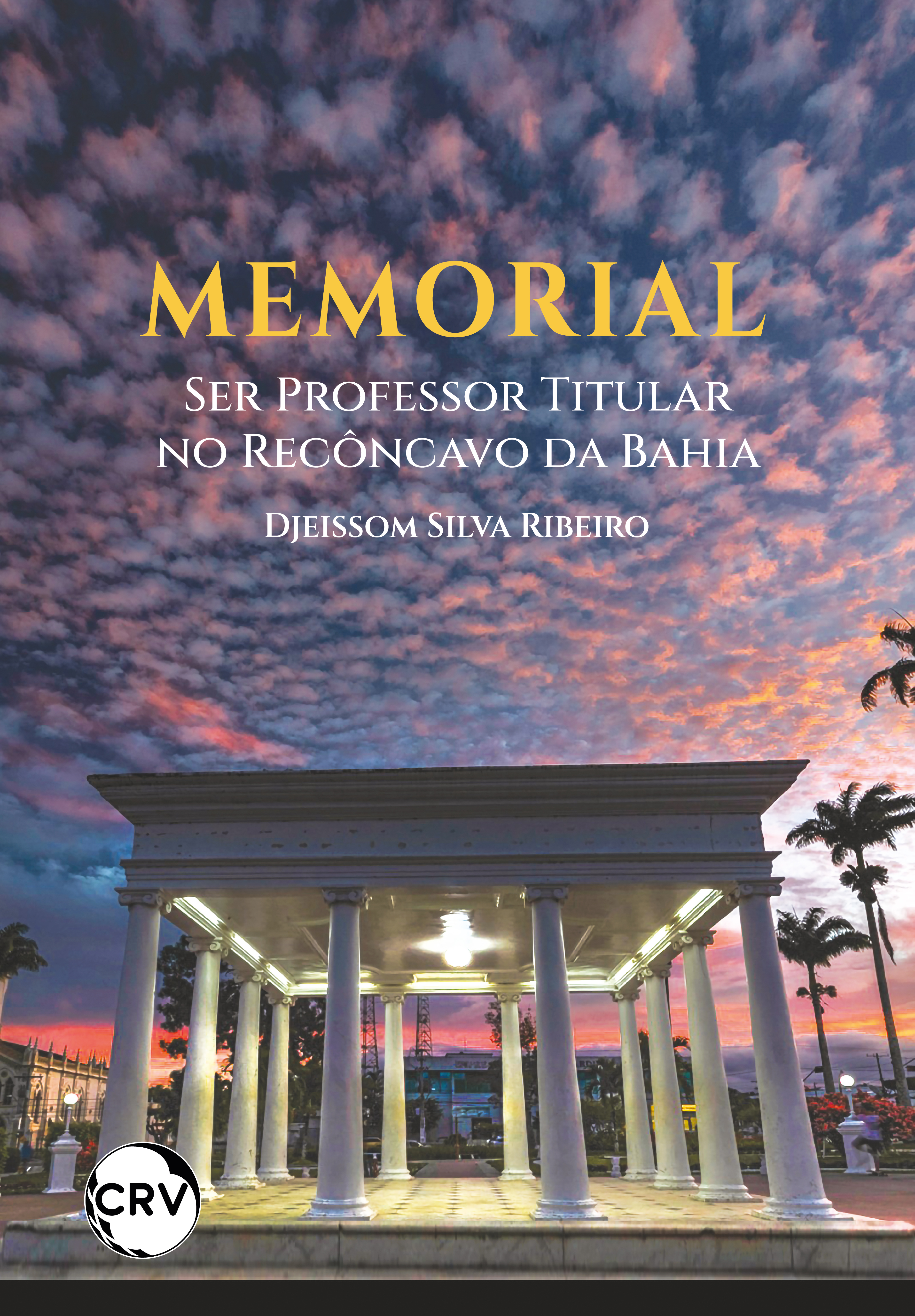 Capa do livro: Memorial: <br>Ser Professor Titular no Recôncavo da Bahia