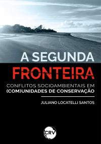 A segunda fronteira: <BR>Conflitos socioambientais em (com)unidades de conservação