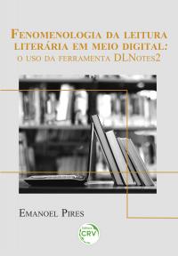 FENOMENOLOGIA DA LEITURA LITERÁRIA EM MEIO DIGITAL <BR> O USO DA FERRAMENTA DLNOTES2