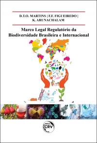 MARCO LEGAL REGULATÓRIO DA BIODIVERSIDADE BRASILEIRA E INTERNACIONAL