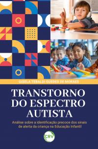 Transtorno do espectro autista: <BR>Análise sobre a identificação precoce dos sinais de alerta da criança na Educação Infantil