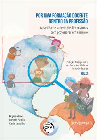 POR UMA FORMAÇÃO DOCENTE DENTRO DA PROFISSÃO<br>a partilha de saberes das licenciaturas com professores em exercício <br>COLEÇÃO: Diálogos entre escola e universidade na formação docente<br> VOLUME 3