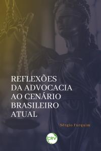 Reflexões da advocacia ao cenário brasileiro atual