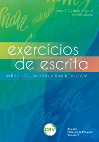 Exercícios de escrita: <BR>Educação, memória e invenção de si – Vol.: 02