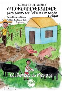 Caderno de Atividades Agrobiodiversidade para comer, ser feliz e ter saúde nos Quilombos do Marajó <br> 2ª Edição