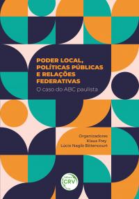 PODER LOCAL, POLÍTICAS PÚBLICAS E RELAÇÕES FEDERATIVAS <br> O caso do ABC paulista