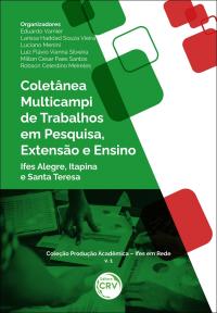 Coletânea Multicampi de Trabalhos em Pesquisa, Extensão e Ensino<br> Ifes Alegre, Itapina e Santa Teresa <br>Coleção Produção Acadêmica – Ifes em Rede <br>Volume 1