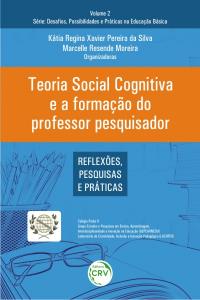 TEORIA SOCIAL COGNITIVA E A FORMAÇÃO DO PROFESSOR PESQUISADOR:<br> reflexões, pesquisas e praticas