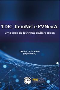 TDIC, ItemNET e FVNexA: <br>uma sopa de letrinhas de/para todos