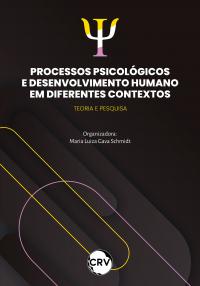 Processos psicológicos e desenvolvimento humano em diferentes contextos:<BR>Teoria e pesquisa