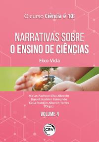 NARRATIVAS SOBRE O ENSINO DE CIÊNCIAS:<br> Eixo Vida<br> Coleção O Curso Ciência é 10! <br>Volume 4