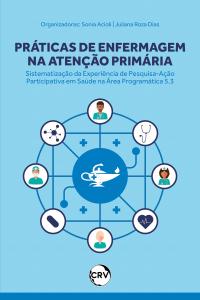 Práticas de enfermagem na atenção primária: <BR>Sistematização da experiência de pesquisa-ação participativa em saúde na área programática 5.3