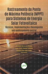 Rastreamento do ponto de máxima potência (MPPT) para sistemas de energia solar fotovoltaica: <br>Técnicas, Implementação e Desempenho sob sombreamento parcial