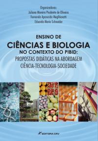 ENSINO DE CIÊNCIAS E BIOLOGIA NO CONTEXTO DO PIBID:<br>propostas didáticas na abordagem ciência-tecnologia-sociedade