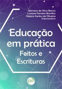 EDUCAÇÃO EM PRÁTICA: <br>feitos e escrituras